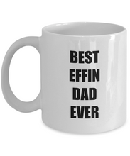 Load image into Gallery viewer, Best Effin Dad Mug Funny Gift Idea for Novelty Gag Coffee Tea Cup-Coffee Mug