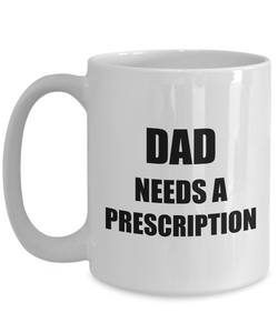 Dad Prescription Mug Funny Gift Idea for Novelty Gag Coffee Tea Cup-Coffee Mug
