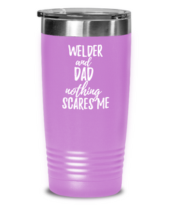 Funny Welder Dad Tumbler Gift Idea for Father Gag Joke Nothing Scares Me Coffee Tea Insulated Cup With Lid-Tumbler