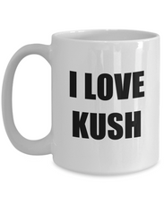 Load image into Gallery viewer, I Love Kush Mug Funny Gift Idea Novelty Gag Coffee Tea Cup-Coffee Mug