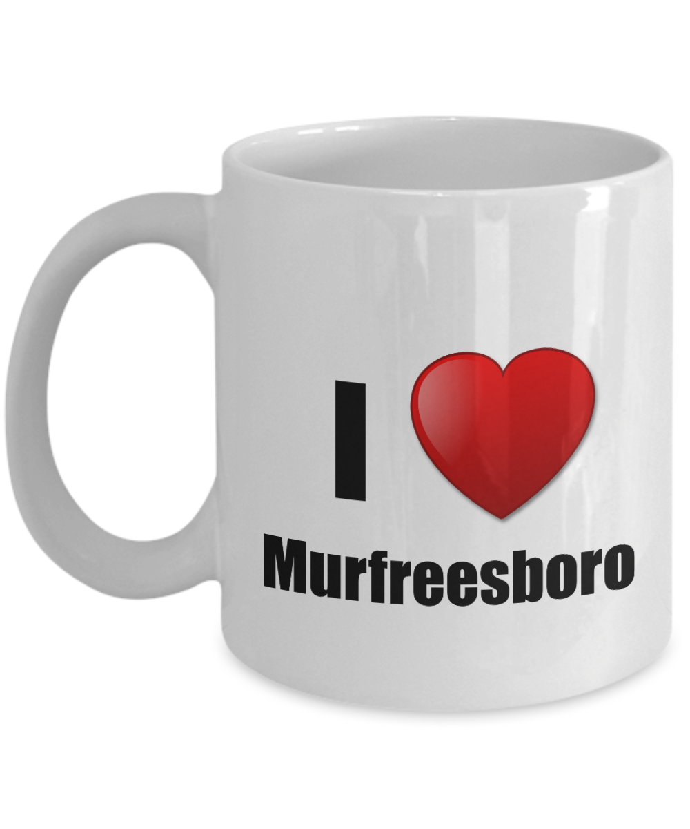Murfreesboro Mug I Love City Lover Pride Funny Gift Idea for Novelty Gag Coffee Tea Cup-Coffee Mug