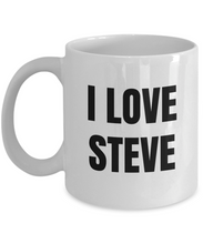 Load image into Gallery viewer, I Love Steve Mug Funny Gift Idea Novelty Gag Coffee Tea Cup-Coffee Mug