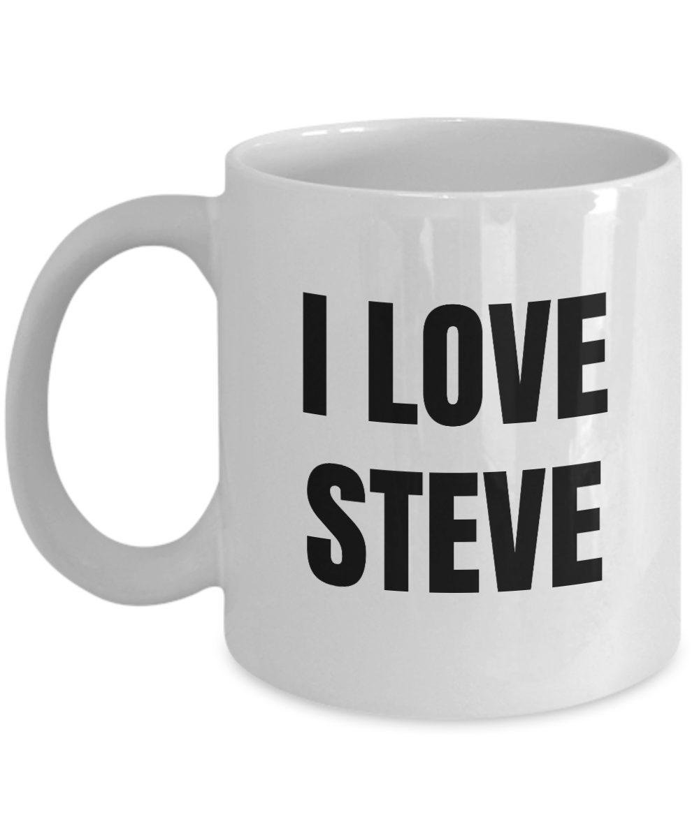 I Love Steve Mug Funny Gift Idea Novelty Gag Coffee Tea Cup-Coffee Mug
