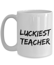 Load image into Gallery viewer, Luckiest Teacher Mug Lucky Funny Gift Idea for Novelty Gag Coffee Tea Cup-[style]