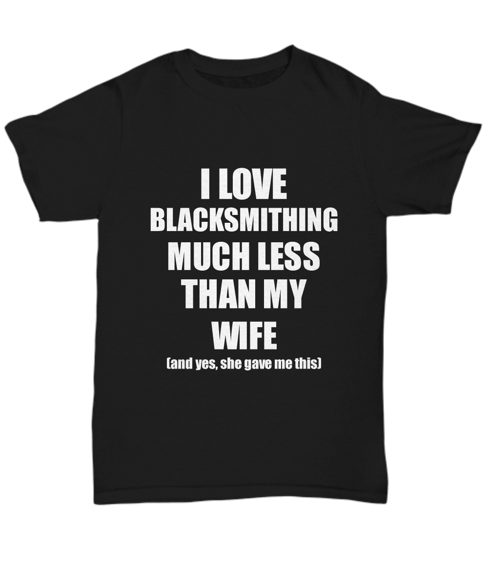 Blacksmithing Husband T-Shirt Valentine Gift Idea For My Hubby Unisex Tee-Shirt / Hoodie