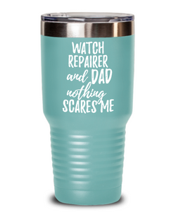 Funny Watch Repairer Dad Tumbler Gift Idea for Father Gag Joke Nothing Scares Me Coffee Tea Insulated Cup With Lid-Tumbler