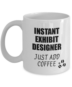 Exhibit Designer Mug Instant Just Add Coffee Funny Gift Idea for Coworker Present Workplace Joke Office Tea Cup-Coffee Mug