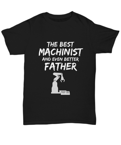 Machinist Dad T-Shirt Best Father Ever Unisex Tee Funny Gift for-Shirt / Hoodie