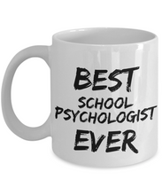 Load image into Gallery viewer, School Psychologist Mug Best Ever Funny Gift for Coworkers Novelty Gag Coffee Tea Cup-Coffee Mug