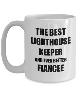Lighthouse Keeper Fiancee Mug Funny Gift Idea for Her Betrothed Gag Inspiring Joke The Best And Even Better Coffee Tea Cup-Coffee Mug