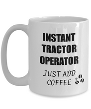 Load image into Gallery viewer, Tractor Operator Mug Instant Just Add Coffee Funny Gift Idea for Corworker Present Workplace Joke Office Tea Cup-Coffee Mug