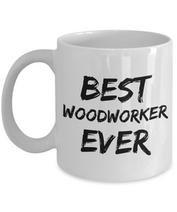 Woodworker Mug Wood worker Best Ever Funny Gift for Coworkers Novelty Gag Coffee Tea Cup-Coffee Mug
