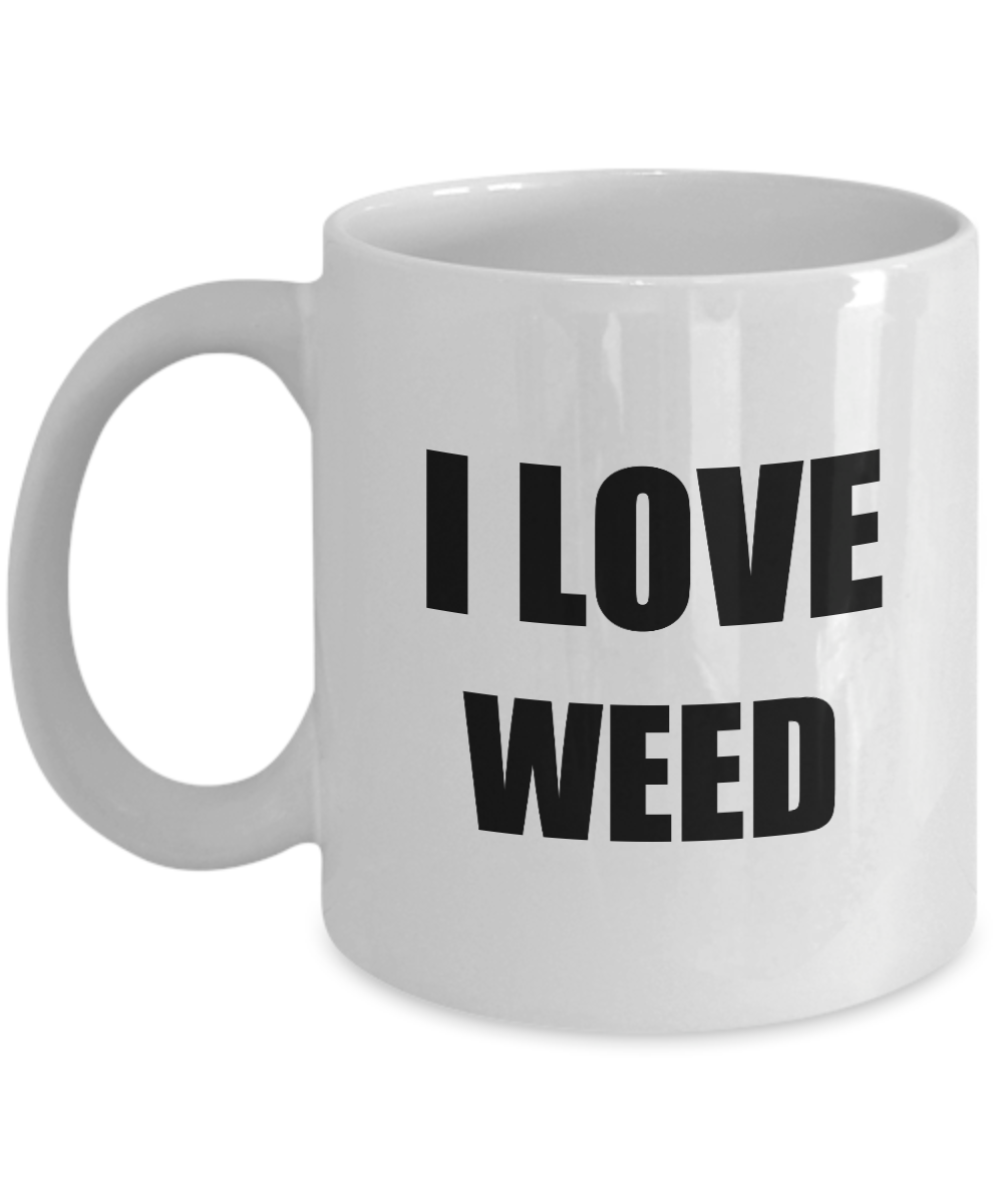 I Love Weed Mug Funny Gift Idea Novelty Gag Coffee Tea Cup-Coffee Mug