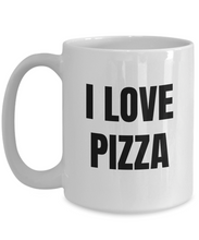 Load image into Gallery viewer, I Love Pizza Mug Funny Gift Idea Novelty Gag Coffee Tea Cup-Coffee Mug