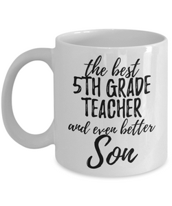 5th Grade Teacher Son Funny Gift Idea for Child Coffee Mug The Best And Even Better Tea Cup-Coffee Mug