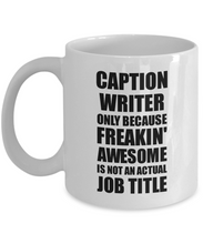 Load image into Gallery viewer, Caption Writer Mug Freaking Awesome Funny Gift Idea for Coworker Employee Office Gag Job Title Joke Tea Cup-Coffee Mug