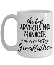Load image into Gallery viewer, Advertising Manager Grandfather Funny Gift Idea for Grandpa Coffee Mug The Best And Even Better Tea Cup-Coffee Mug