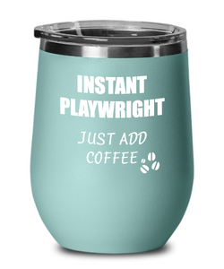 Funny Playwright Wine Glass Saying Instant Just Add Coffee Gift Insulated Tumbler Lid-Wine Glass