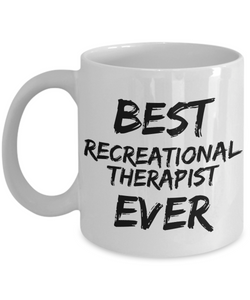 Recreational Therapist Mug Best Ever Funny Gift for Coworkers Novelty Gag Coffee Tea Cup-Coffee Mug