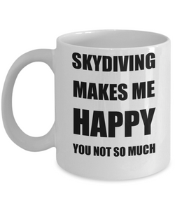 Skydiving Mug Lover Fan Funny Gift Idea Hobby Novelty Gag Coffee Tea Cup Makes Me Happy-Coffee Mug
