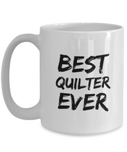Load image into Gallery viewer, Quilter Mug Best Ever Funny Gift for Coworkers Novelty Gag Coffee Tea Cup-Coffee Mug