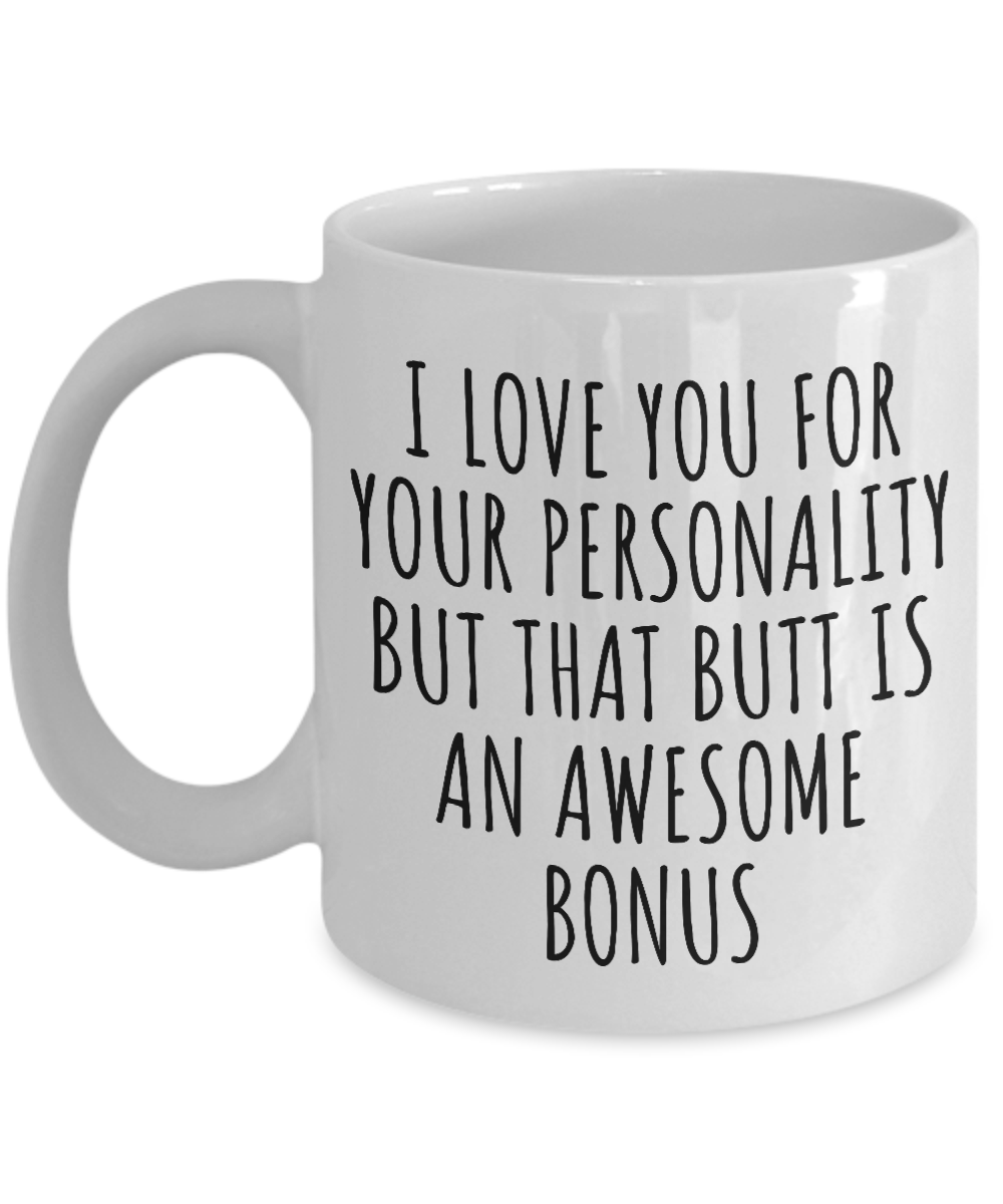 Butt Mug Funny Gift for Girlfriend Boyfriend Couple Present I Love Your Personality But That Butt Coffee Tea Cup-Coffee Mug