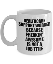 Load image into Gallery viewer, Healthcare Support Worker Mug Freaking Awesome Funny Gift Idea for Coworker Employee Office Gag Job Title Joke Tea Cup-Coffee Mug