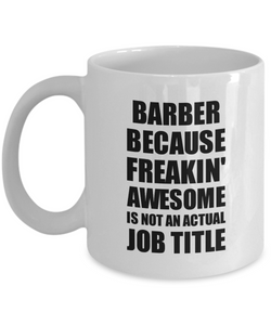 Barber Mug Freaking Awesome Funny Gift Idea for Coworker Employee Office Gag Job Title Joke Coffee Tea Cup-Coffee Mug