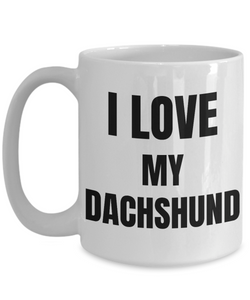 I Love My Dachshund Mug Funny Gift Idea Novelty Gag Coffee Tea Cup-Coffee Mug