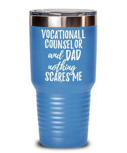 Funny Vocationall Counselor Dad Tumbler Gift Idea for Father Gag Joke Nothing Scares Me Coffee Tea Insulated Cup With Lid-Tumbler