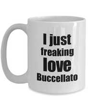 Load image into Gallery viewer, Buccellato Lover Mug I Just Freaking Love Funny Gift Idea For Foodie Coffee Tea Cup-Coffee Mug