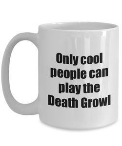 Death Growl Player Mug Musician Funny Gift Idea Gag Coffee Tea Cup-Coffee Mug