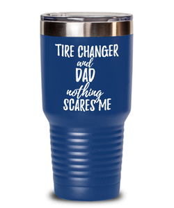 Funny Tire Changer Dad Tumbler Gift Idea for Father Gag Joke Nothing Scares Me Coffee Tea Insulated Cup With Lid-Tumbler
