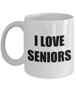 I Love Seniors Mug Funny Gift Idea Novelty Gag Coffee Tea Cup-Coffee Mug