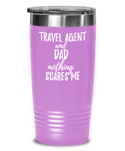 Funny Travel Agent Dad Tumbler Gift Idea for Father Gag Joke Nothing Scares Me Coffee Tea Insulated Cup With Lid-Tumbler
