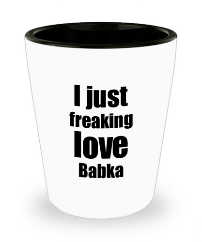 Babka Lover Shot Glass I Just Freaking Love Funny Gift Idea for Liquor Lover Alcohol 1.5oz Shotglass-Shot Glass