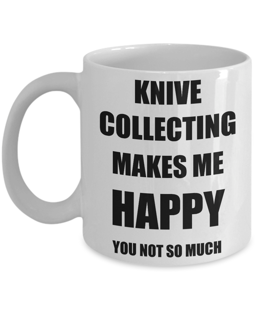 Knive Collecting Mug Lover Fan Funny Gift Idea Hobby Novelty Gag Coffee Tea Cup Makes Me Happy-Coffee Mug