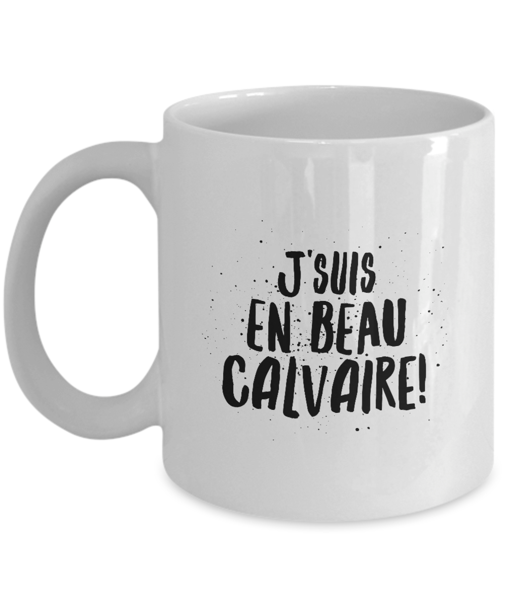 J'suis en beau calvaire Mug Quebec Swear In French Expression Funny Gift Idea for Novelty Gag Coffee Tea Cup-Coffee Mug