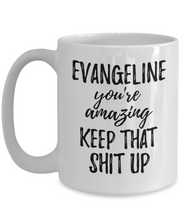 Load image into Gallery viewer, Evangeline Mug You&#39;re Amazing Keep That Shit Up Motivation Custom Name Coffee Tea Cup-Coffee Mug