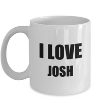 Load image into Gallery viewer, I Love Josh Mug Funny Gift Idea Novelty Gag Coffee Tea Cup-Coffee Mug