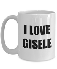 Load image into Gallery viewer, I Love Gisele Mug Funny Gift Idea Novelty Gag Coffee Tea Cup-Coffee Mug