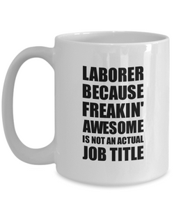 Laborer Mug Freaking Awesome Funny Gift Idea for Coworker Employee Office Gag Job Title Joke Coffee Tea Cup-Coffee Mug
