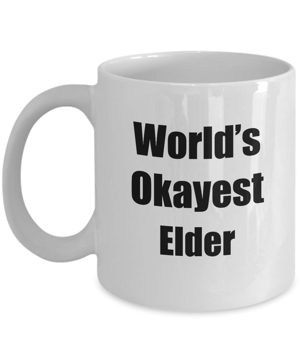 Elder Mug Worlds Okayest Funny Christmas Gift Idea for Novelty Gag Sarcastic Pun Coffee Tea Cup-Coffee Mug