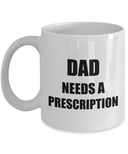 Load image into Gallery viewer, Dad Prescription Mug Funny Gift Idea for Novelty Gag Coffee Tea Cup-Coffee Mug
