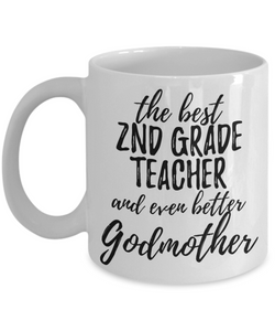2nd Grade Teacher Godmother Funny Gift Idea for Godparent Coffee Mug The Best And Even Better Tea Cup-Coffee Mug