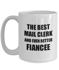 Mail Clerk Fiancee Mug Funny Gift Idea for Her Betrothed Gag Inspiring Joke The Best And Even Better Coffee Tea Cup-Coffee Mug