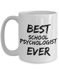 School Psychologist Mug Best Ever Funny Gift for Coworkers Novelty Gag Coffee Tea Cup-Coffee Mug
