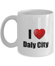 Load image into Gallery viewer, Daly City Mug I Love City Lover Pride Funny Gift Idea for Novelty Gag Coffee Tea Cup-Coffee Mug