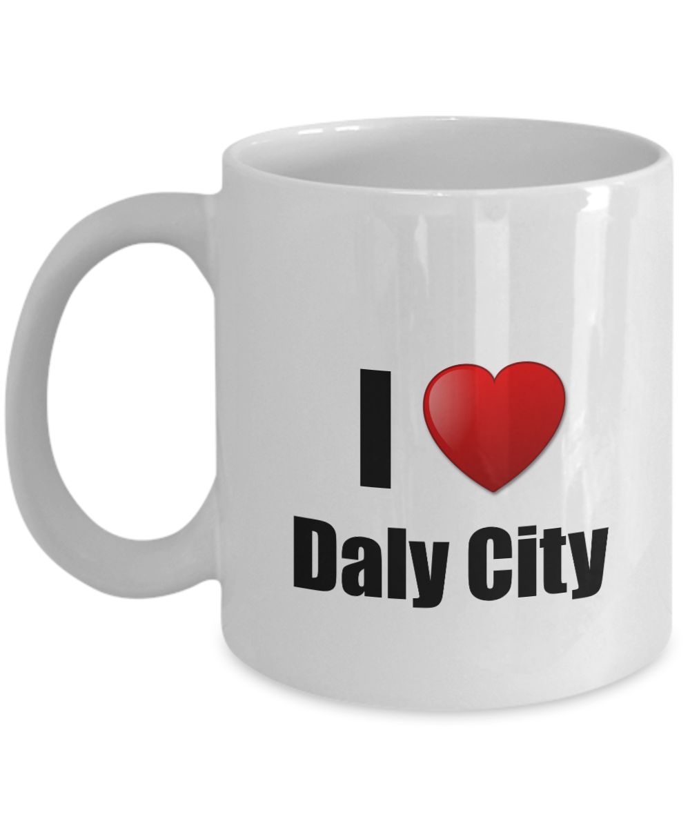 Daly City Mug I Love City Lover Pride Funny Gift Idea for Novelty Gag Coffee Tea Cup-Coffee Mug