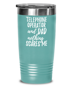 Funny Telephone Operator Dad Tumbler Gift Idea for Father Gag Joke Nothing Scares Me Coffee Tea Insulated Cup With Lid-Tumbler
